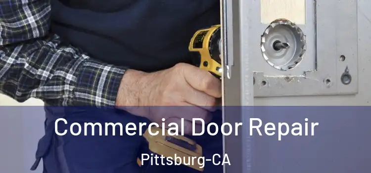  Commercial Door Repair Pittsburg-CA