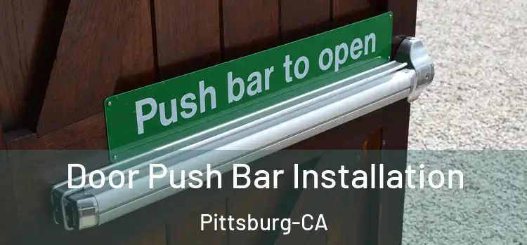  Door Push Bar Installation Pittsburg-CA