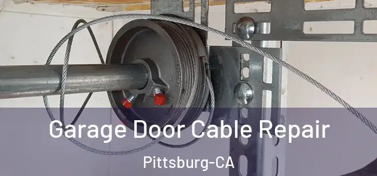  Garage Door Cable Repair Pittsburg-CA